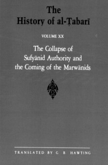 The History of al-Ṭabarī, Vol. 20: The Collapse of Sufyanid Authority and the Coming of the Marwanids: The Caliphates of Mu‘awiyah II and Marwan I and the Beginning of The Caliphate of ‘Abd al-Malik A.D. 683-685/A.H. 64-66