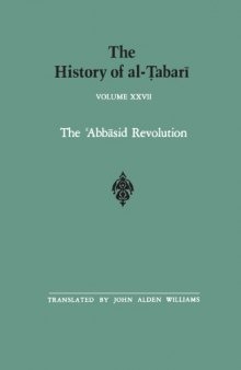 The History of al-Ṭabarī, Vol. 27: The ‘Abbasid Revolution A.D. 743-750/A.H. 126-132