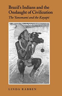 Brazil’s Indians and the Onslaught of Civilization: The Yanomami and the Kayapó