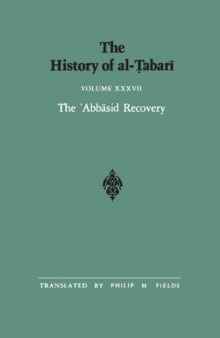 The History of al-Tabari Vol. 37 The ’Abbasid Recovery: The War Against the Zanj Ends A.D. 879-893/A.H. 266-279