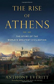 The Rise of Athens: The Story of the World’s Greatest Civilization