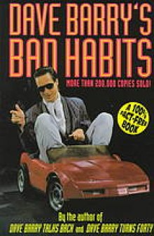 Dave Barry's bad habits: a 100% fact-free book