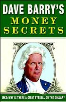 Dave Barry's money secrets: like, why is there a giant eyeball on the dollar?