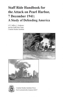 Staff ride handbook for the attack on Pearl Harbor, 7 December 1941: a study of defending America Pt 1