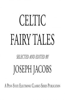 Celtic fairy tales: being the two collections 'Celtic fairy tales' & 'More Celtic fairy tales'