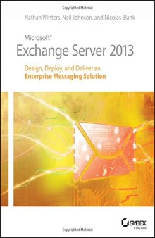 Microsoft Exchange Server 2013: Design, Deploy, and Deliver an Enterprise Messaging Solution