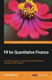 F♯ for quantitative finance: an introductory guide to utilizing F?for quantitative finance leveraging the .NET platform