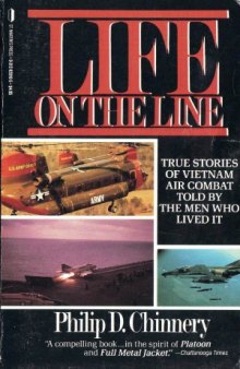 Life on the Line: True Stories of Vietnam Air Combat Told by the Men Who Lived It