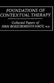Foundations Of Contextual Therapy: Collected Papers of Ivan Boszormenyi-Nagy