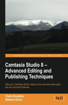 Camtasia Studio 8: advanced editing and publishing techniques