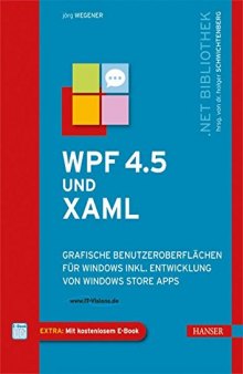 WPF 4.5 und XAML: grafische Benutzeroberflächen für Windows inkl. Entwicklung von Windows Store Apps