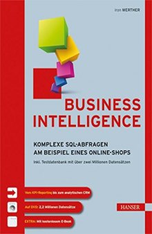 Business Intelligence: komplexe SQL-Abfragen am Beispiel eines Online-Shops; inkl. Testdatenbank mit über zwei Millionen Datensätzen