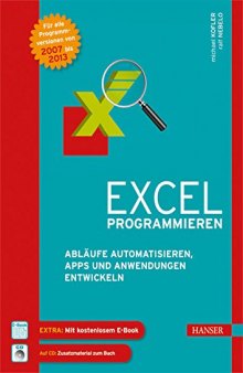 Excel programmieren: Abläufe automatisieren ; Apps und Anwendungen entwickeln mit Excel 2007 bis 2013