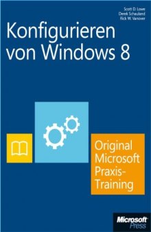 Konfigurieren von Windows 8 - Original Microsoft Praxistraining: Praktisches Selbststudium