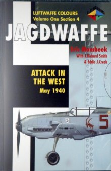 Jagdwaffe  Attack in the West May 1940 (Luftwaffe Colours  Volume One Section 4)