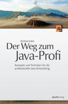 Der Weg zum Java-Profi: Konzepte und Techniken für die professionelle Java-Entwicklung