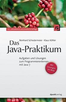 Das Java-Praktikum: Aufgaben und Lösungen zum Programmierenlernen