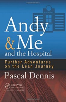 Andy & Me and the Hospital: Further Adventures on the Lean Journey