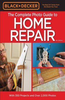 The complete photo guide to home repair: with 350 projects and over 2,000 photos