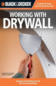 Working with drywall: hanging & finishing drywall the professional way