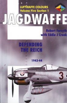 Jagdwaffe  Defending the Reich 1943-1944 (Luftwaffe Colours  Volume Five Section 1)