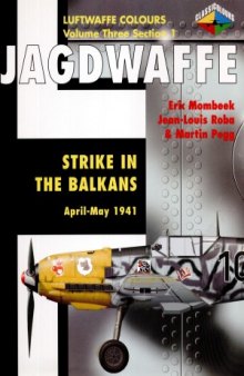 Jagdwaffe  Strike in the Balkans April-May 1941 (Luftwaffe Colours  Volume Three Section 1)