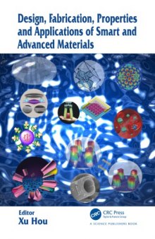 Design, fabrication, properties, and applications of smart and advanced materials