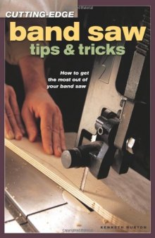 Cutting-edge band saw tips & tricks: how to get the most out of your band saw