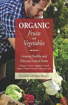 Organic fruits and vegetables: growing healthy and delicious foods at home