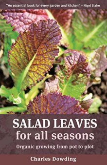 Salad leaves for all seasons: organic growing from pot to plot
