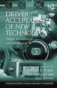 Driver acceptance of new technology: theory, measurement and optimisation