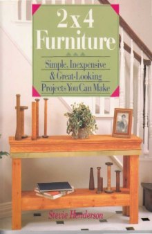 Two by Four Furniture  Simple, Inexpensive, and Great-Looking Projects You Can Make