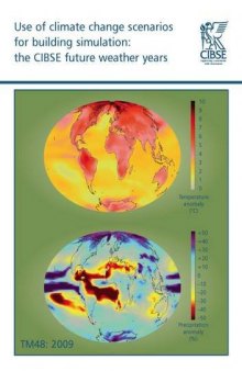 Use of climate change scenarios for building simulation: the CIBSE future weather years