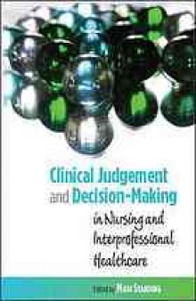 Clinical judgement and decision-making: in nursing and interprofessional healthcare