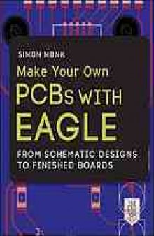 Make your own PCBs with EAGLE: from schematic designs to finished boards