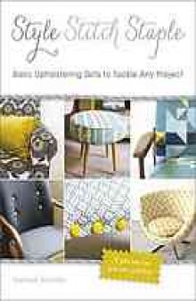Style, stitch, staple: basic upholstering skills to tackle any project