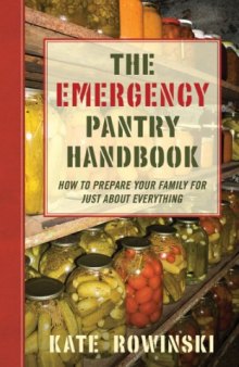 The emergency pantry handbook: how to prepare your family for just about everything