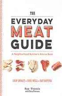The everyday meat guide: a neighborhood butcher's advice book
