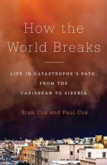 How the World Breaks: Life in Catastrophe’s Path, from the Caribbean to Siberia