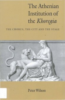 The Athenian Institution of the Khoregia. The chorus, the city and the stage