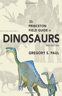 The Princeton Field Guide to Dinosaurs