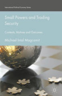 Small Powers and Trading Security : Contexts, Motives and Outcomes