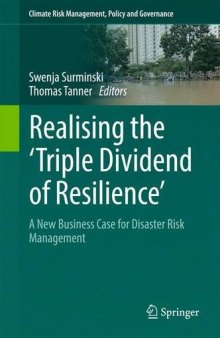 Realising the 'Triple Dividend of Resilience' : A New Business Case for Disaster Risk Management