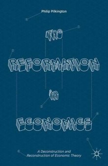 The Reformation in Economics: A Deconstruction and Reconstruction of Economic Theory