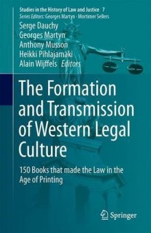 The Formation and Transmission of Western Legal Culture: 150 Books that Made the Law in the Age of Printing