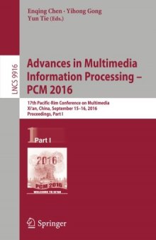 Advances in Multimedia Information Processing - PCM 2016: 17th Pacific-Rim Conference on Multimedia, Xi´ an, China, September 15-16, 2016, Proceedings, Part I