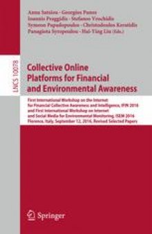 Collective Online Platforms for Financial and Environmental Awareness: First International Workshop on the Internet for Financial Collective Awareness and Intelligence, IFIN 2016 and First International Workshop on Internet and Social Media for Environmental Monitoring, ISEM 2016, Florence, Italy, September 12, 2016, Revised Selected Papers