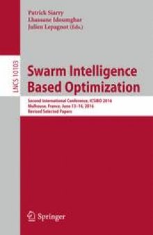 Swarm Intelligence Based Optimization: Second International Conference, ICSIBO 2016, Mulhouse, France, June 13-14, 2016, Revised Selected Papers