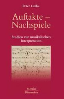 Auftakte — Nachspiele: Studien zur musikalischen Interpretation