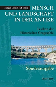 Mensch und Landschaft in der Antike: Lexikon der Historischen Geographie